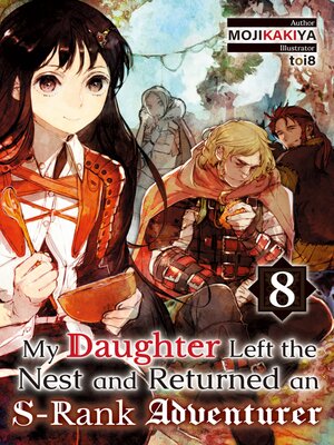 cover image of My Daughter Left the Nest and Returned an S-Rank Adventurer, Volume 8